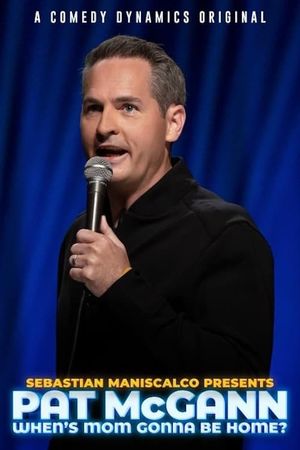 Sebastian Maniscalco Presents: Pat McGann - When's Mom Gonna Be Home?'s poster image