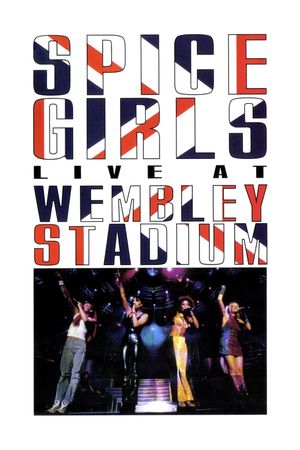 Spice Girls: Live at Wembley Stadium's poster image