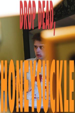 Drop Dead, Honeysuckle's poster