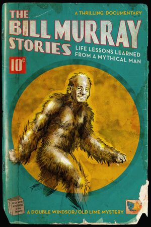 The Bill Murray Stories: Life Lessons Learned from a Mythical Man's poster
