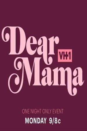 Dear Mama: A Love Letter To Moms's poster