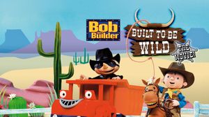 Bob the Builder: Built to be Wild's poster