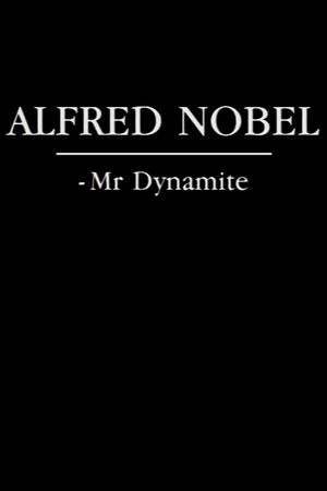 Alfred Nobel - Mr. Dynamite's poster