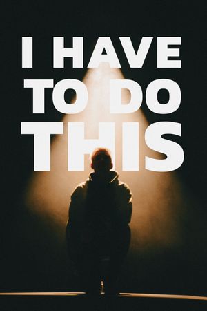 I Have to Do This's poster