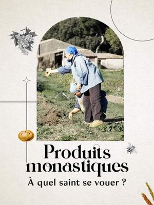 Produits monastiques, à quel saint se vouer ?'s poster