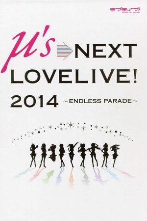 μ's 4th →NEXT LoveLive! 2014 ~ENDLESS PARADE~'s poster