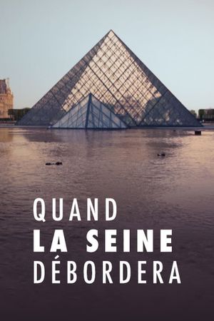 Quand la Seine débordera's poster