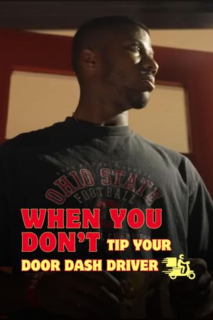 When You Don't Tip Your Door Dash Driver's poster