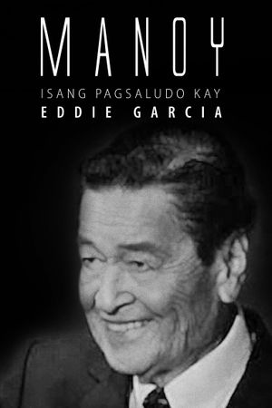 Manoy: Isang Pagsaludo kay Eddie Garcia's poster