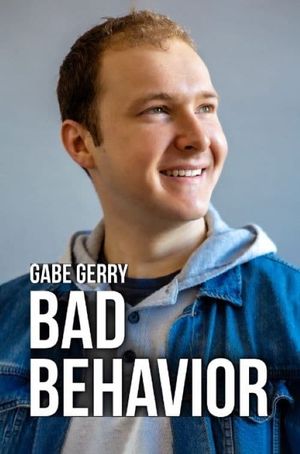 Gabe Gerry: Bad Behavior's poster
