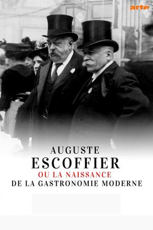 Auguste Escoffier - The Birth of Modern Gastronomy's poster