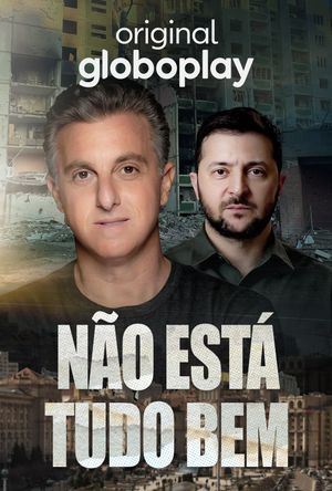 Huck e Zelensky - Não Está Tudo Bem's poster