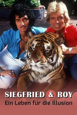 Siegfried und Roy - Ein Leben für die Illusion's poster