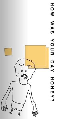 How Was Your Day Honey?'s poster