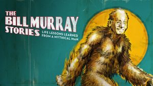 The Bill Murray Stories: Life Lessons Learned from a Mythical Man's poster