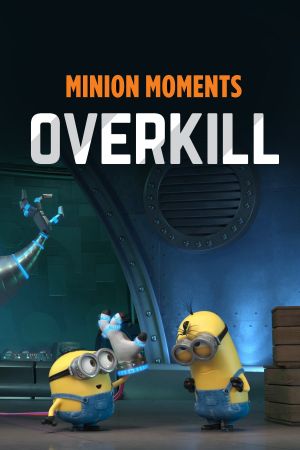 Minion Moments: Overkill's poster