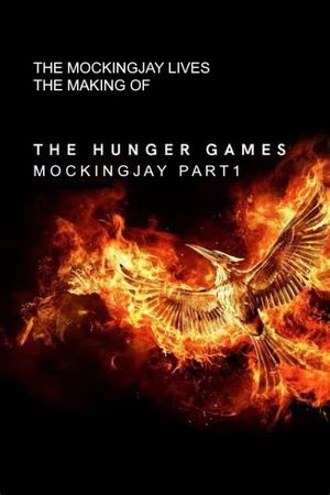 The Mockingjay Lives: The Making of the Hunger Games: Mockingjay Part 1's poster image
