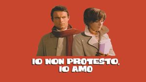 Io non protesto, io amo's poster