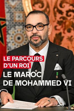Le parcours d'un roi - Le Maroc de Mohammed VI's poster