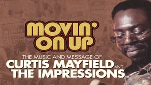 Movin' on Up: The Music and Message of Curtis Mayfield and the Impressions's poster