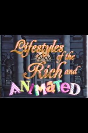 Lifestyles of the Rich and Animated's poster