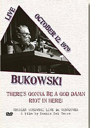 Charles Bukowski: There's Gonna Be a God Damn Riot in Here's poster