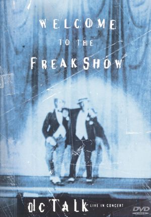 dc Talk: Welcome to the Freak Show's poster