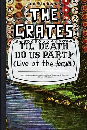 The Grates: Til Death Do Us Party (Live At The Forum)'s poster