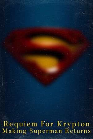 Requiem for Krypton: Making 'Superman Returns''s poster
