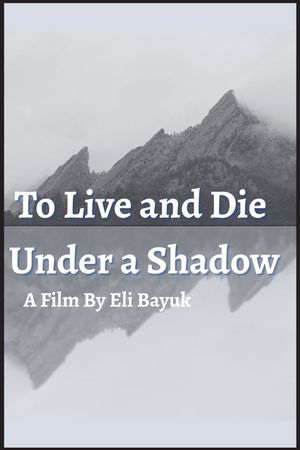 To Live and Die Under a Shadow's poster