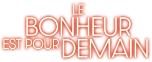 Le bonheur est pour demain's poster