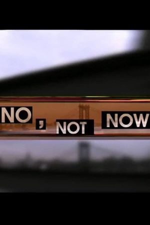 No, Not Now's poster