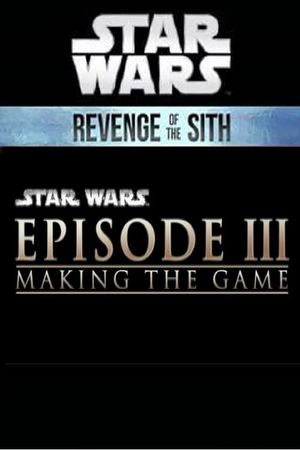 Star Wars: Episode III - Making the Game's poster image