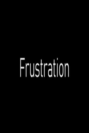 Frustration's poster