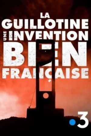 La guillotine, une invention bien française's poster