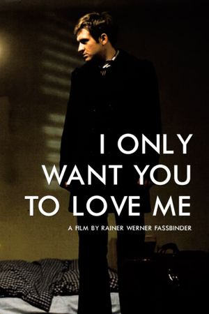I Only Want You to Love Me's poster