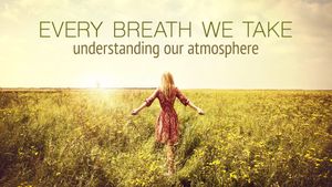 Every Breath We Take: Understanding Our Atmosphere's poster