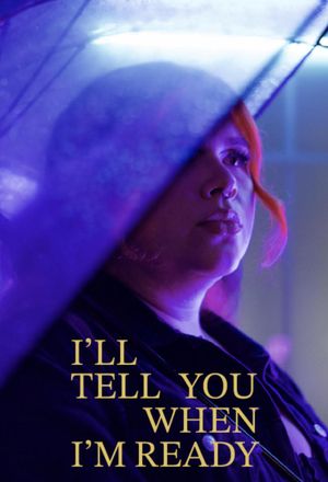 I'll Tell You When I'm Ready's poster