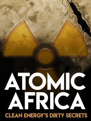 Atomic Africa: Clean Energy's Dirty Secrets's poster