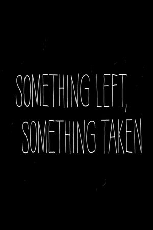 Something Left, Something Taken's poster image