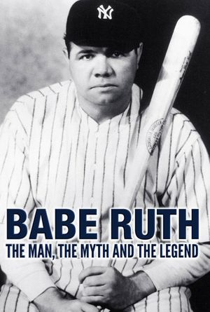 Babe Ruth: The Man, the Myth, the Legend's poster