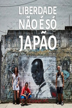 Liberdade Não é  Só Japão's poster