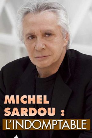 Michel Sardou : L'Indomptable's poster image