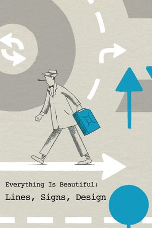 Everything Is Beautiful: Lines, Signs, Design's poster