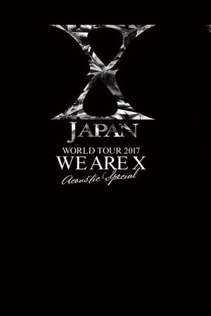 X JAPAN WORLD TOUR 2017 WE ARE X  Acoustic Special Miracle's poster