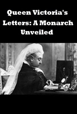 Queen Victoria's Letters: A Monarch Unveiled's poster