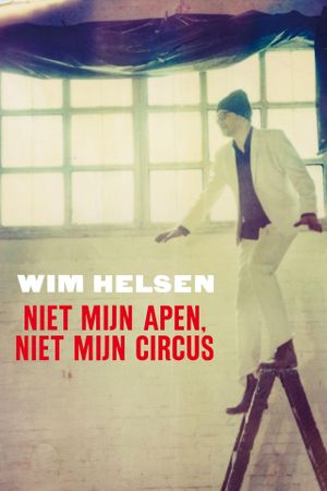 Wim Helsen: Niet Mijn Apen, Niet Mijn Circus's poster