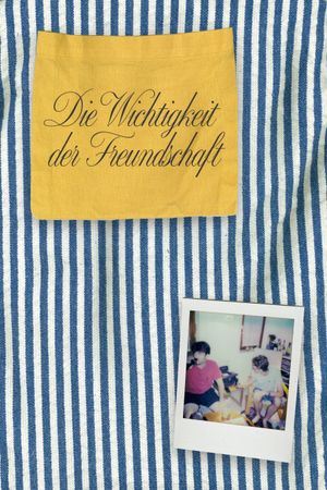 Die Wichtigkeit der Freundschaft's poster