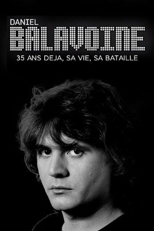 Daniel Balavoine 35 ans déjà - sa vie, sa bataille's poster