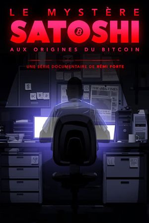 The Satoshi Mystery: At the Origins of Bitcoin's poster